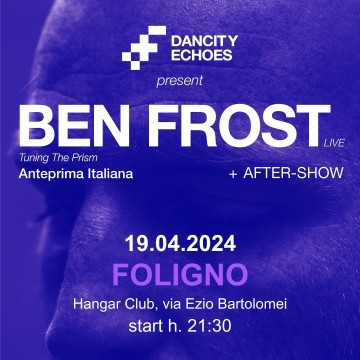 BEN FROST live + AFTER-SHOW - Foligno 2024