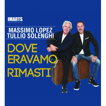 Dove eravamo rimasti - Massimo Lopez, Tullio Solenghi Dove eravamo rimasti - Massimo Lopez, Tullio Solenghi