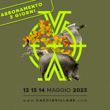 Abbonamento Caccia Village 2 Giorni Abbonamento Caccia Village 2 Giorni