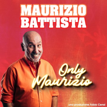 MAURIZIO BATTISTA “Only Maurizio”