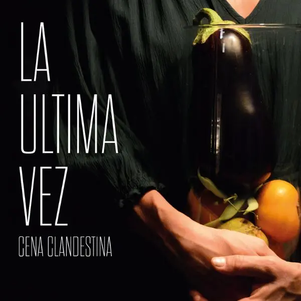 La Ultima Vez - Cena clandestina La Ultima Vez - Cena clandestina