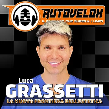 Luca Grassetti, la nuova frontiera dell'estetica - Autovelox Live Podcast - Stagione 3