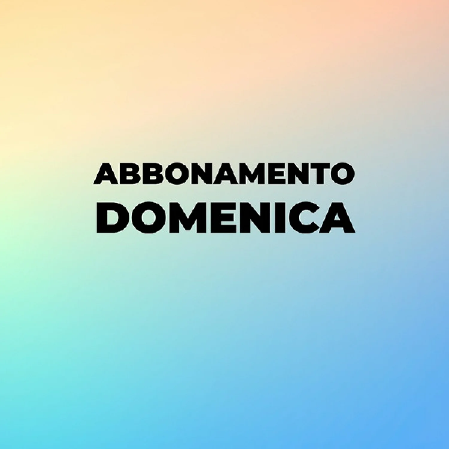 Abbonamento Domenica Abbonamento Domenica