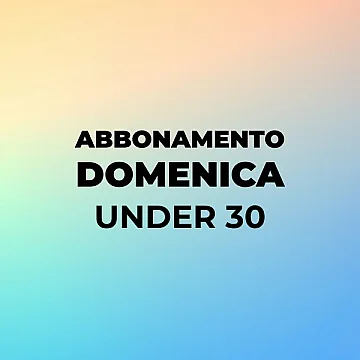Abbonamento Domenica Under 30