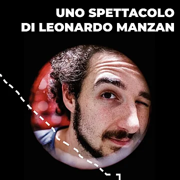 Uno Spettacolo di Leonardo Manzan
